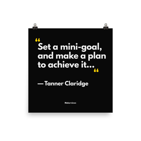 Inspirational Poster - Set Mini-Goals - Tanner Claridge