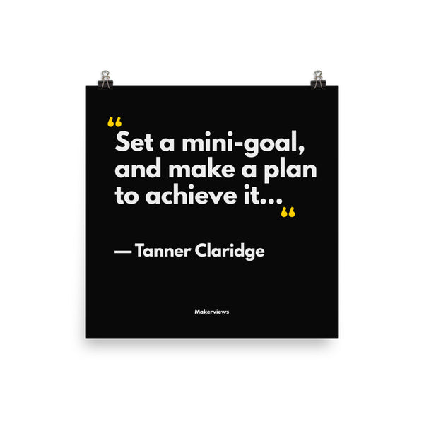 Inspirational Poster - Set Mini-Goals - Tanner Claridge