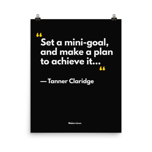 Inspirational Poster - Set Mini-Goals - Tanner Claridge